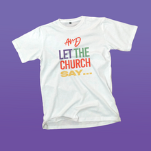 Load image into Gallery viewer, And Let The Church Say T-Shirt - I Rebuke That
