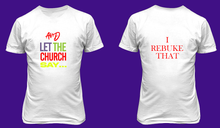 Load image into Gallery viewer, And Let The Church Say T-Shirt - I Rebuke That
