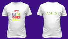 Load image into Gallery viewer, AND LET THE CHURCH SAY SHIRT (WHITE)
