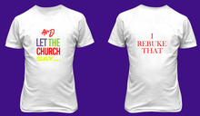 Load image into Gallery viewer, AND LET THE CHURCH SAY (UNISEX) I REBUKE THAT T-SHIRT
